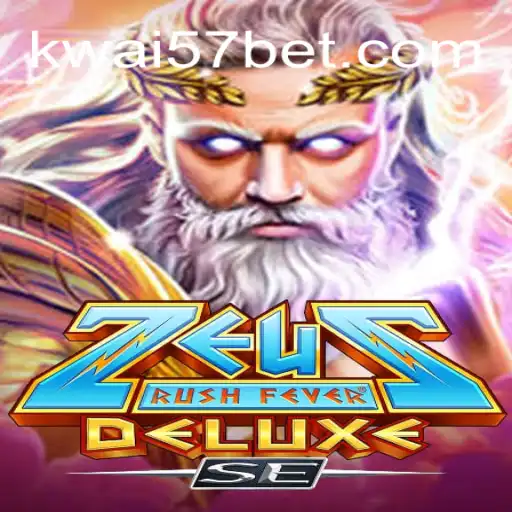 Experience the Excitement of ZeusRushFeverDeluxeSE in the Era of Kwai57