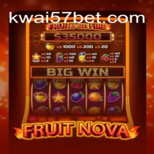 Discovering FruitNova: A Fresh Gaming Experience with Kwai57